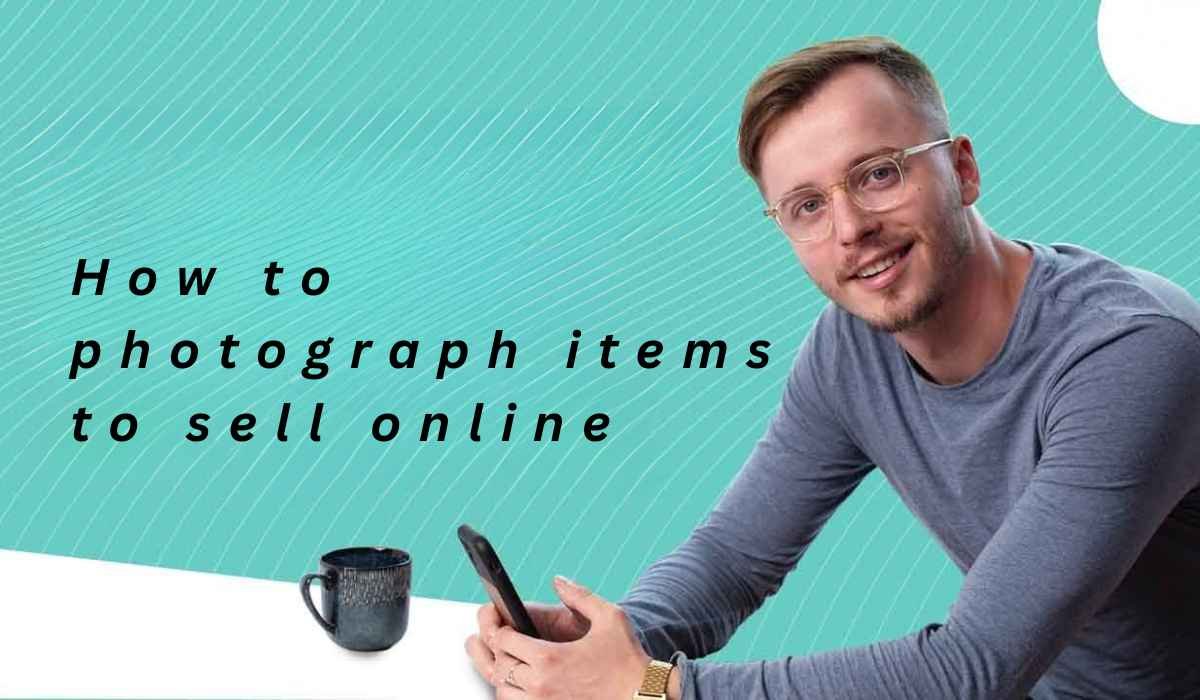 how to photograph items to sell online