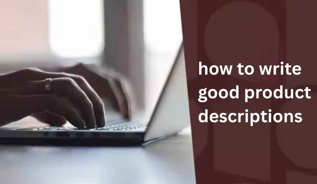 how to write good product descriptions