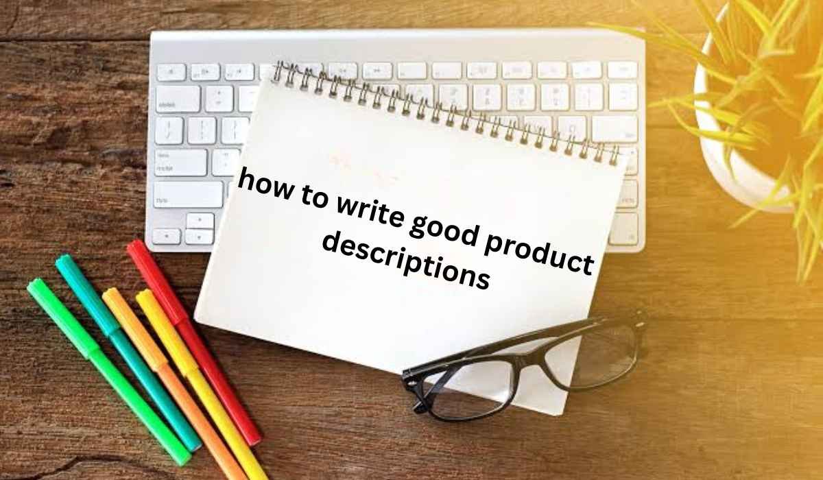 how to write good product descriptions