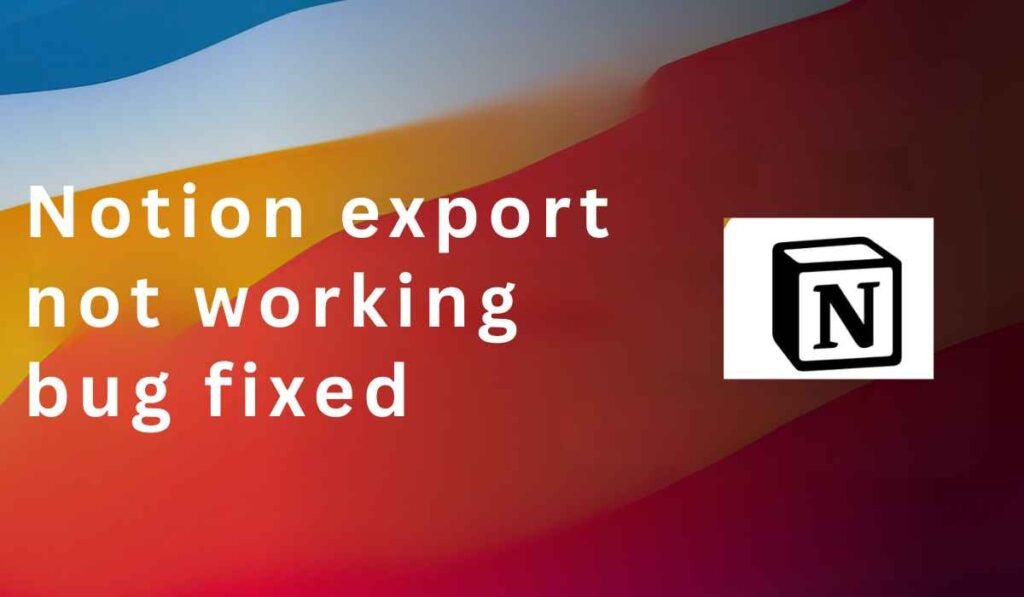 notion export not working bug fixed